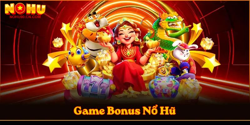 Game bonus nổ hũ