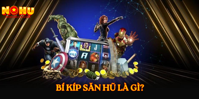 Bí Kíp Săn Hũ là gì?