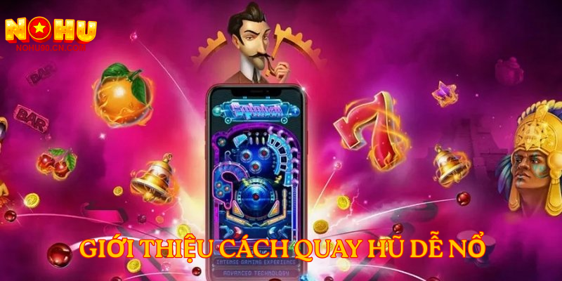Giới thiệu Cách quay hũ dễ nổ