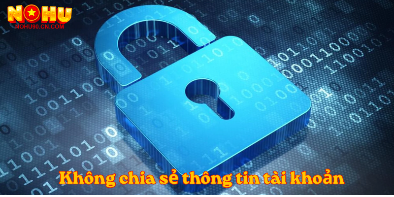 Không chia sẻ thông tin tài khoản