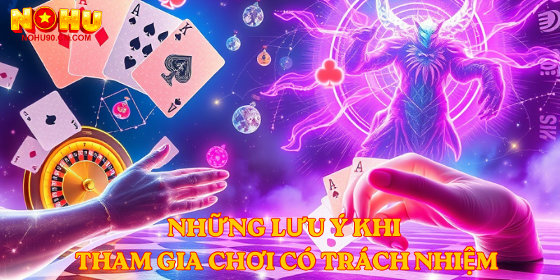 Những Lưu Ý Khi Tham Gia Chơi Có Trách Nhiệm