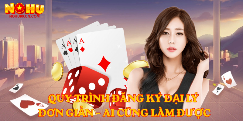 Quy trình đăng ký đại lý đơn giản – ai cũng làm được