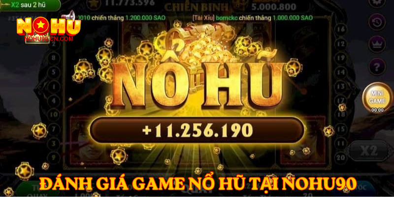 Đánh giá game nổ hũ tại nohu90