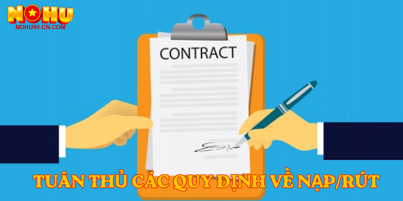 Tuân thủ các quy định về nạp/rút