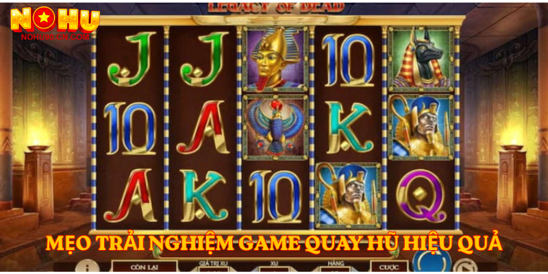 Mẹo trải nghiệm game quay hũ hiệu quả