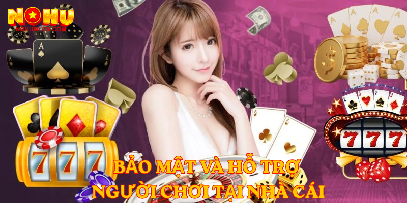 Bảo mật và hỗ trợ người chơi tại nhà cái