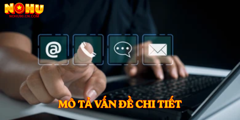 Mô tả vấn đề chi tiết