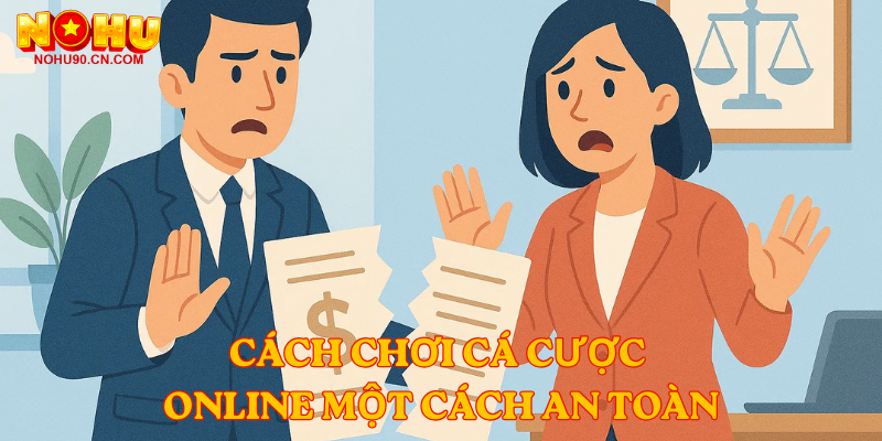 Cách chơi cá cược online một cách an toàn