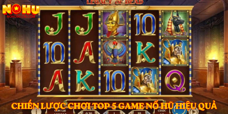 Chiến lược chơi top 5 game nổ hũ hiệu quả